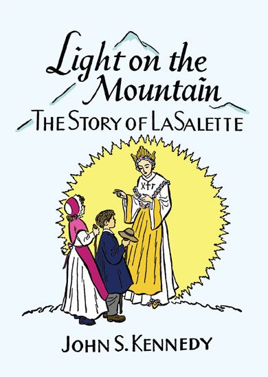 Unveil the cryptic apparition at LaSalette with Fr. Kennedy’s novel, Light on the Mountain, which rings true Our Lady’s message of woe and mercy.